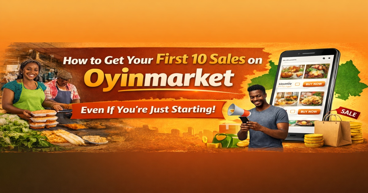 How to Get Your First 10 Sales on Oyinmarket (Even If You’re Just Starting)